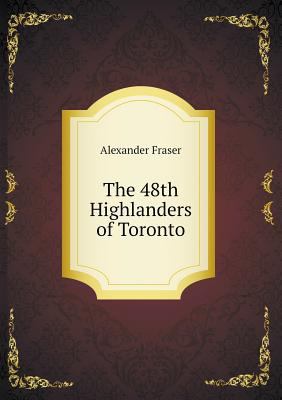 The 48th Highlanders of Toronto 5518606575 Book Cover