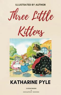 Three Little Kittens: [Illustrated Edition] 605787689X Book Cover