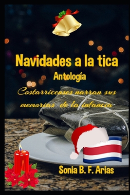 Navidades a la tica: Costarricenses narran sus ... [Spanish] 1701586886 Book Cover