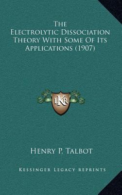 The Electrolytic Dissociation Theory With Some ... 1169033288 Book Cover