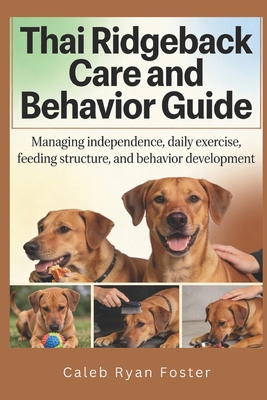 Thai Ridgeback Care and Behavior Guide: Managin... B0H1R8Q3RB Book Cover