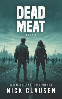 Dead Meat 1: A Zombie Apocalypse Thriller B0FNW3HCTJ Book Cover