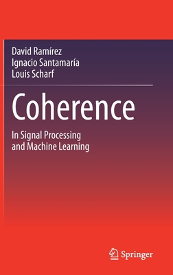 Coherence: In Signal Processing and Machine Lea... 3031133307 Book Cover