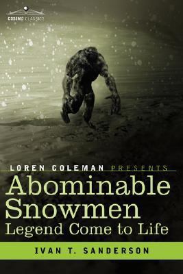 Abominable Snowmen, Legend Come to Life 1602068852 Book Cover