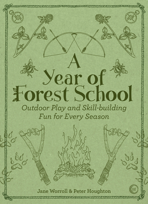 A Year of Forest School: Outdoor Play and Skill... 178678131X Book Cover