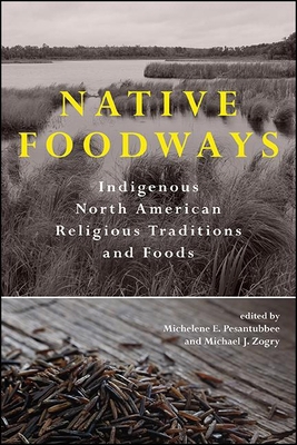 Native Foodways: Indigenous North American Reli... 1438482612 Book Cover