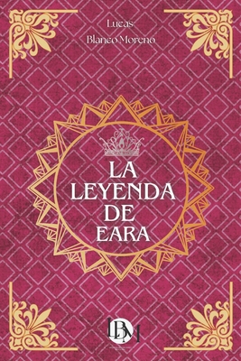 La leyenda de Eara [Spanish] B0CZV93HJH Book Cover