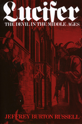 Lucifer: The Devil in the Middle Ages 0801415039 Book Cover