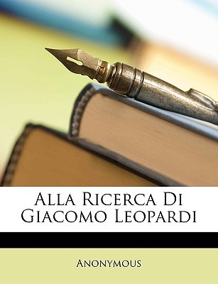 Alla Ricerca Di Giacomo Leopardi [Italian] 1147370028 Book Cover