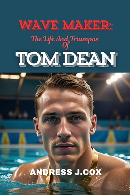 Wave Maker: The Life and Triumphs of Tom Dean            Book Cover