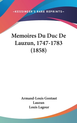 Memoires Du Duc de Lauzun, 1747-1783 (1858) 1104354160 Book Cover