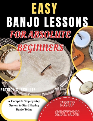 Easy Banjo Lessons for Absolute Beginners: A Co... B0GYQQ4YMS Book Cover