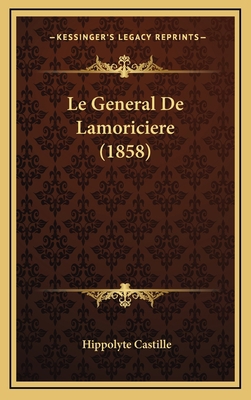 Le General De Lamoriciere (1858) [French] 1168835720 Book Cover