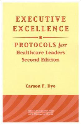 Executive Excellence: Protocols for Healthcare ... 1567931421 Book Cover