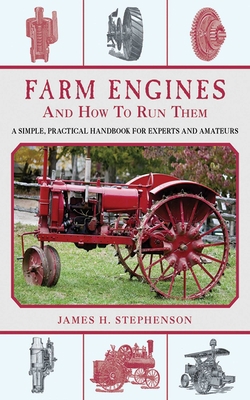 Farm Engines and How to Run Them: A Simple, Pra... 1620870584 Book Cover
