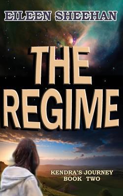 The Regime: Book Two of Kendra's Journey 1797636391 Book Cover