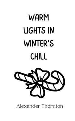 Warm Lights in Winter's Chill 991694427X Book Cover