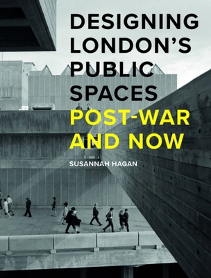 Designing London's Public Spaces: Post-War and Now 1848222580 Book Cover
