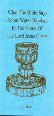 What the Bible Says about Water Baptism in the Name of the LORD Jesus Christ
