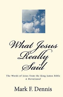 What Jesus Really Said: The Words Of Jesus 1441475036 Book Cover