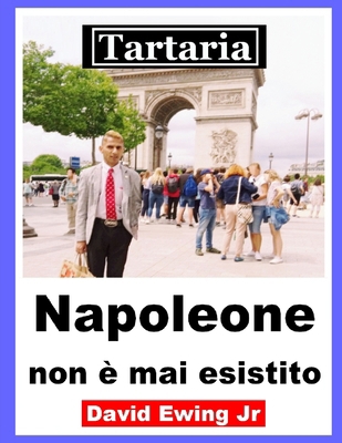 Tartaria - Napoleone non è mai esistito: (non a... [Italian] B0BJN5DBXJ Book Cover