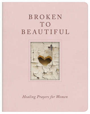 Broken to Beautiful: Healing Prayers for Women B0H6YDX5PN Book Cover