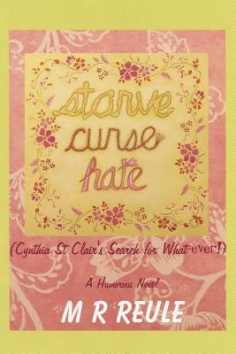 Starve Curse Hate: Cynthia St Clair's Search fo... 1483901122 Book Cover