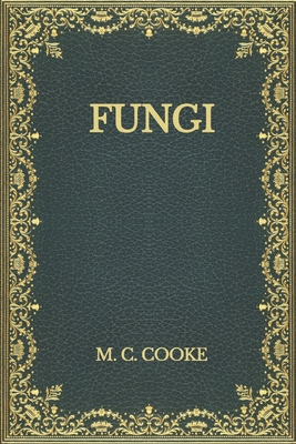 Fungi: Their Nature and Uses B08NDVKMH7 Book Cover
