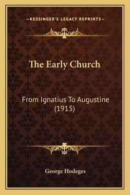 The Early Church: From Ignatius To Augustine (1... 1164068628 Book Cover