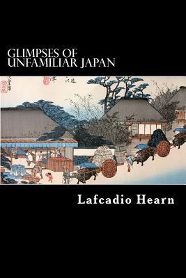 Glimpses of Unfamiliar Japan 1480225568 Book Cover