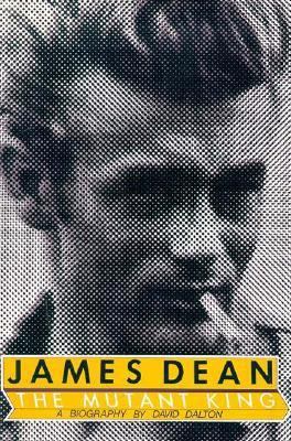 James Dean, the Mutant King: A Biography 0312439598 Book Cover