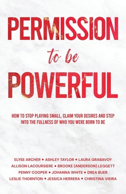 Permission to be Powerful: How to Stop Playing ... B0CPRNKB9F Book Cover