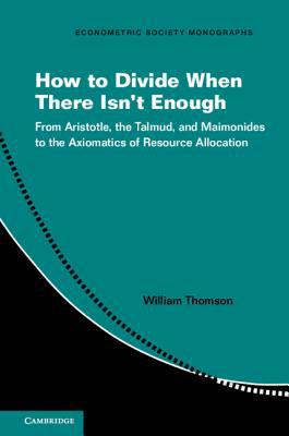How to Divide When There Isn't Enough: From Ari... 1107194628 Book Cover