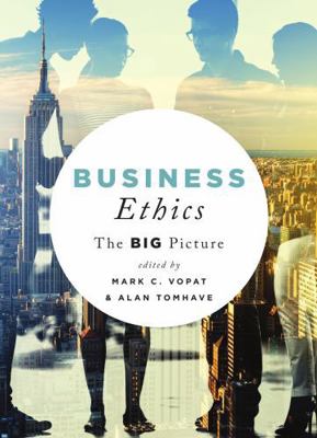 Business Ethics: The Big Picture 1554814308 Book Cover