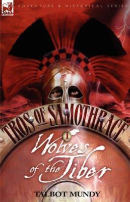 Tros of Samothrace 1: Wolves of the Tiber 1846771811 Book Cover