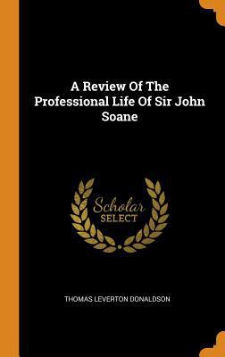 A Review of the Professional Life of Sir John S... 0353193607 Book Cover