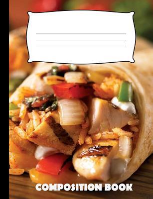 Composition Book: Burritos Composition Notebook... 1073580598 Book Cover