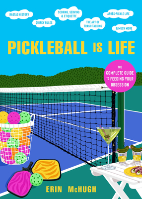 Pickleball Is Life: The Complete Guide to Feedi... 0063272156 Book Cover