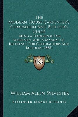 The Modern House Carpenter's Companion And Buil... 1165599562 Book Cover