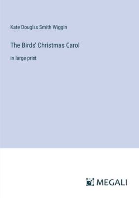 The Birds' Christmas Carol: in large print 3387003609 Book Cover