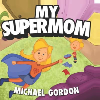 My Supermom: (Childrens book about a Superhero ... 1726607461 Book Cover