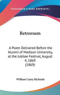 Retrorsum: A Poem Delivered Before the Alumni o... 116193779X Book Cover