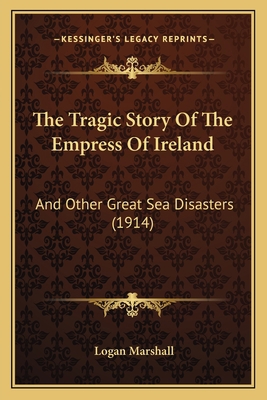 The Tragic Story Of The Empress Of Ireland: And... 1166189031 Book Cover