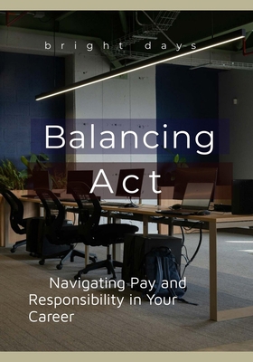 Balancing Act: Navigating Pay and Responsibilit... B0DM2JD9K6 Book Cover