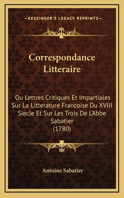 Correspondance Litteraire: Ou Lettres Critiques... [French] 1166653056 Book Cover