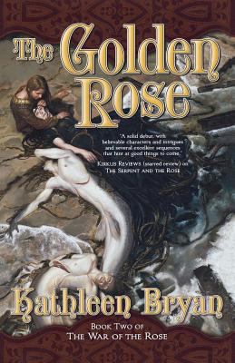 The Golden Rose: Book Two of the War of the Rose 0765313294 Book Cover