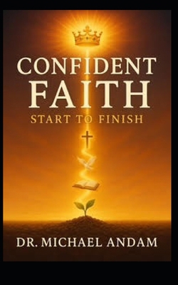 Confident Faith Start to Finish B0FBWXK6TK Book Cover