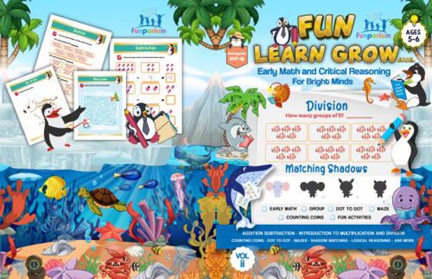 Paperback Fun Learn Grow Excel Early Math and Critical Reasoning for Bright Minds, Vol II, Kindergarten Workbook Ages 5-6 : Fun Way of Learning Math, Add/ Sub, Multiplication, Division, Maze, Dot-To-dot, Counting Coins, Logical Reasoning and More Book