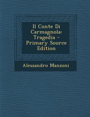 Il Conte Di Carmagnola: Tragedia [Italian] 1289405891 Book Cover