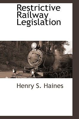Restrictive Railway Legislation 110318136X Book Cover